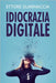 Idiocrazia Digitale by Guarnaccia, Ettore