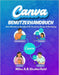 Canva Benutzerhandbuch: Dein Ultimatives Handbuch für Kreatives Design & Marketing by Miles A. B. Shutterfield