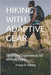 Hiking with Adaptive Gear: Optimized Experiences for All Body Types by D. Debby, Praise