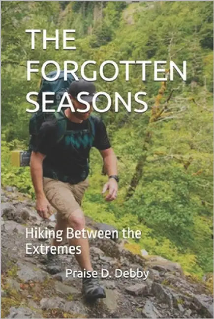 The Forgotten Seasons: Hiking Between the Extremes by D. Debby, Praise