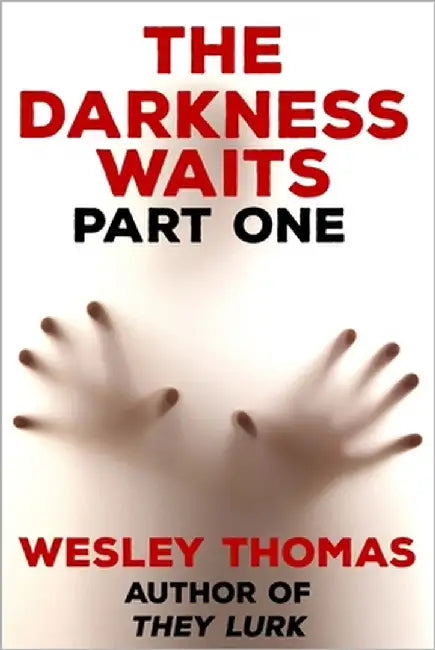 The Darkness Waits: Part 1 by Thomas, Wesley
