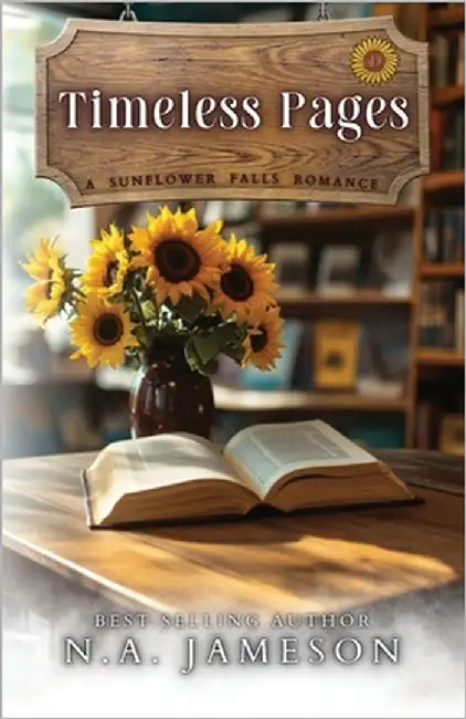 Timeless Pages: A Sunflower Falls Romance by Jameson, N. a.