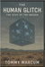 The Human Glitch: The Echo of the Unseen by Marcum, Tommy