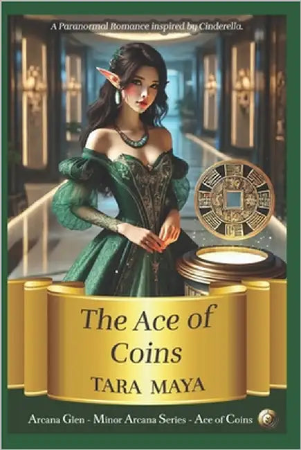Ace of Coins: A Paranormal Romance Inspired by Cinderella by Maya, Tara