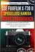 SSE FUJIFILM X-T30 II Spiegellose Kamera Benutzerhandbuch: Fotografie Meistern: Grundeinstellungen, AF-Techniken & Kreative Filmsimulationen für Anfän by Alexander P. Barnes, Alexander P. Barnes