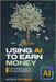 Using AI To Earn Money by Sprague, Stephen