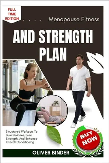 Menopause Fitness And Strength Plan: Support Healthy Aging With Gentle Workouts To Boost Energy, Protect Bones, And Improve Balance by Binder, Oliver