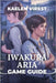Iwakura Aria Game Guide: Unlock Secrets, Make Key Decisions, and Achieve Every Ending by Virest, Kaelen