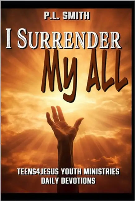 I Surrender My All by Smith, P. L.