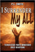 I Surrender My All by Smith, P. L.