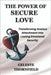 The Power of Secure Love: Transforming Anxious Attachment into Lasting Emotional Security by Thornfield, Celeste