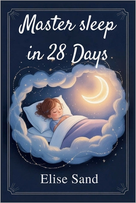 Master sleep in 28 Days: Beat Digital insoMnia for gooD by Elise Sand