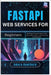 FastAPI Web Services for Beginners: Build lightning-fast Python APIs with modern tools - a step-by-step project Guide by Hawthorn, Amara