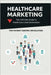 Healthcare Marketing: The ultimate guide to healthcare lead generation - for hospitals marketers. by CL, Metrilab