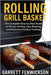 rolling grill basket: The Complete Step-by-Step Guide to Perfect Grilling, Easy Rotating, and Delicious Outdoor Cooking by Fenwickson, Garrett