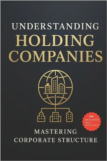 Understanding holding companies: Mastering Corporate Structure by Bregas, Lucas