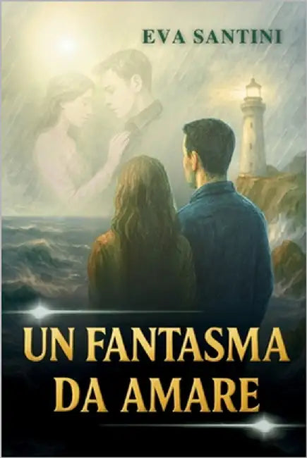 Un fantasma da amare: Un romanzo gotico di mistero e amore paranormale che ti terrà col fiato sospeso, dove fantasmi e case infestate ti attendono by Santini, Eva