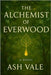 The Alchemist of Everwood: A Cozy Fantasy Novel of Healing, Hope, and Rediscovered Purpose by Vale, Ash