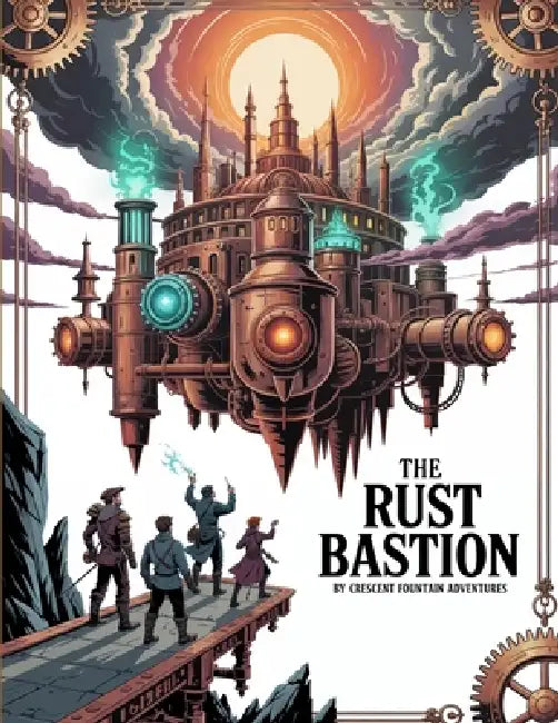 The Rust Bastion by Crescent Fountain Adventures