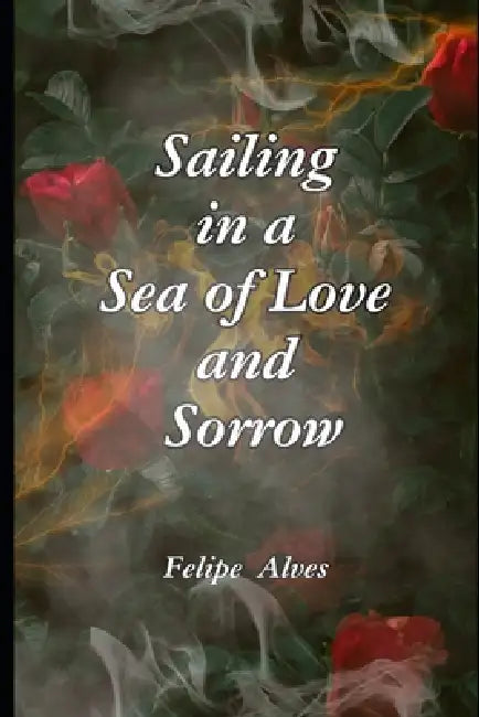 Sailing In A Sea Of Love And Sorrow