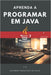 Aprenda a programar em Java: Do zero ao primeiro código em pouco tempo. by Salomão Francisco Da Silva