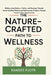 The Nature-Crafted Path to Wellness: Rediscovering Balance, Vitality, and Harmony Through Earth's Healing Wisdom and Rediscovering Wellness Through Na by Ramses Pjotr
