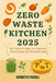 Zero Waste Kitchen 2025: 50+ Creative Ways to Transform Food Scraps into Gourmet Gold by Henrietta Pascall