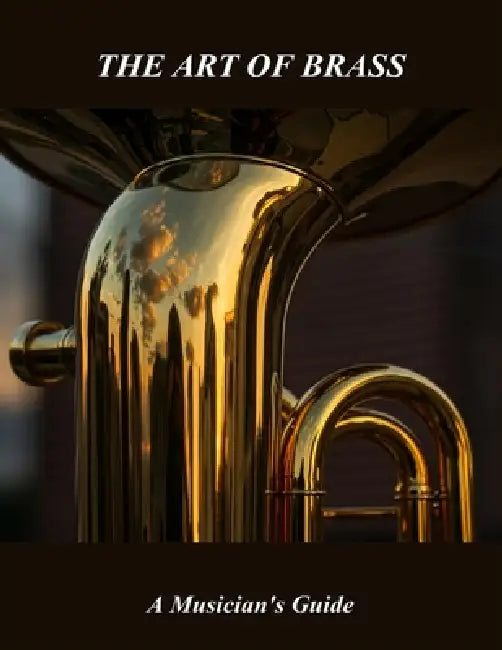 The Art Of Brass: A Musician'S Guide by Percy Sexton
