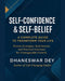 Self-Confidence & Self-Belief: A Complete Guide to Transform Your Life by Dhaneswar Dey