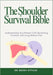 The Shoulder Survival Bible: Understanding Your Rotator Cuff, Reclaiming Function, And Living Without Pain by Brody Atticus
