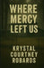 Where Mercy Left Us by Krystal Courtney Robards