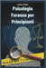 Psicologia forense per principianti: Un manuale introduttivo al comportamento criminale, ai sistemi legali e alla psicologia investigativa per aspiran by Vendor, Thomas