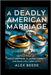 A Deadly American Marriage: The True Story Of Molly Martens, Jason Corbett, And When Love Turns Lethal by Beede, Alex