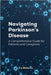 Navigating Parkinson's Disease: A Comprehensive Guide for Patients and Caregivers by Eva Matthews