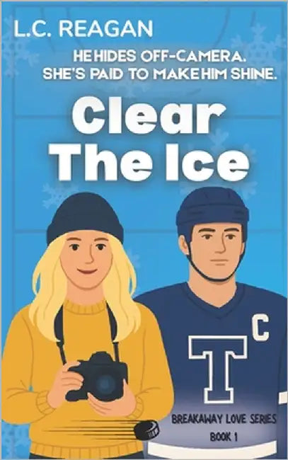 Clear The Ice: A Slow-Burn Hockey Romance with a Social Media Twist by Reagan, L. C.