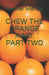Chew the Orange Rind: Part Two by Rachel Martin