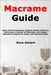 Macrame Guide: Learn Knot Techniques, Explore Unique Patterns, Work with a Variety of Materials, and Design Beautiful Projects for Decor and Personal by Amlani, Nora
