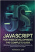 JavaScript for Web Development: THE COMPLETE GUIDE: Mastering Interactive Websites, Dynamic Interfaces, and Modern Browser Technologies by Liam, Patrick M.