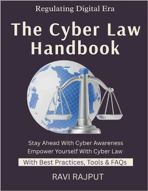 The Cyber Law Handbook: Internet Law Basics Cybercrime Legal Defenses Privacy & Law Digital Rights Explained Global Cyber Legislation data privacy law by Rajput, Ravi