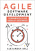Agile Software Development: Fundamentals for Absolute Beginners by Bell, Alexander