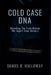 Cold Case DNA: Unlocking the Truth Behind the Yogurt Shop Murders by Daniel R. Halloway