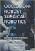 Occlusion-Robust Surgical Robotics: Building Smarter Robots for Safer Surgeries by M. Adepoju, Mary
