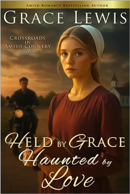 Held by Grace, Haunted by Love: Inspirational Amish Romance by Lewis, Grace