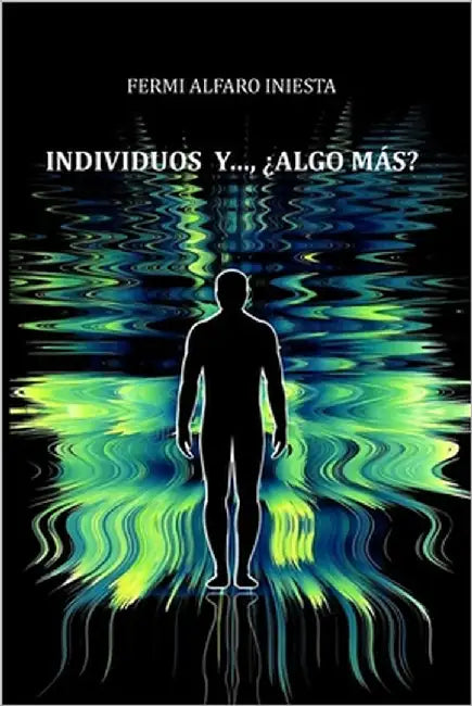 Individuos Y..., ¿Algo Más? by Alfaro Iniesta, Fermi