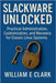 Slackware Unlocked: Practical Administration, Customization, and Recovery for Classic Linux Systems by E. Clark, William