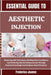 Essential Guide to Aesthetic Injection: Mastering Safe Techniques, Building Client Confidence, And Achieving Natural Enhancements Through Practical Kn by Frederica Jeanne