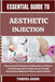 Essential Guide to Aesthetic Injection: Mastering Safe Techniques, Building Client Confidence, And Achieving Natural Enhancements Through Practical Kn by Jeanne, Frederica