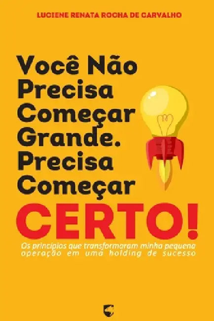 Você Não Precisa Começar Grande  Precisa Começar Certo