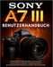 Sony A7 III Benutzerhandbuch: Das komplette Kamerahandbuch zum Meistern professioneller Fotografie, Aufnahmetechniken, grundlegender Bedienelemente un by Murray Strickland, Murray Strickland