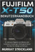 Fujifilm X-T50 Benutzerhandbuch: Ihr ultimativer Begleiter zum Meistern aller Funktionen, Einstellungen und fortgeschrittenen Techniken für Anfänger u by Murray Strickland, Murray Strickland
